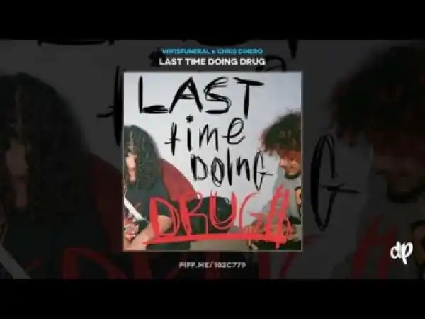 Last Time Doing Drug$ BY Wifisfuneral